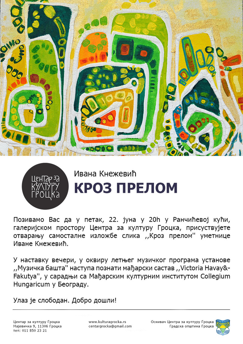 Изложба слика „Кроз прелом“ Иване Кнежевић и наступ VICTORIA HAVAY & FAKUTYA у „Музичкој башти“ Центра за културу Гроцка
